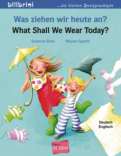 Was ziehen wir heute an?: Kinderbuch Deutsch-Englisch