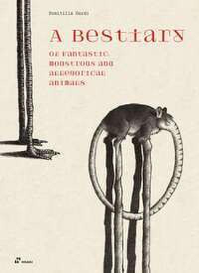 A Bestiary of Fantastic, Monstrous and Allegorical Animals