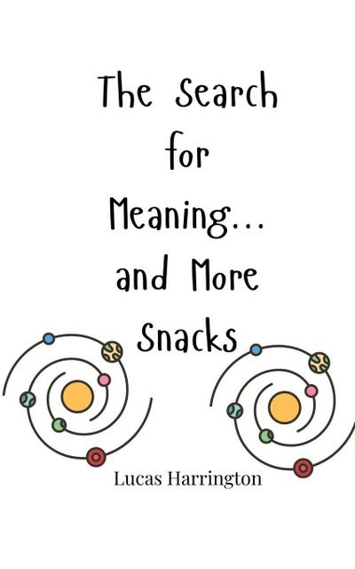The Search for Meaning... and More Snacks