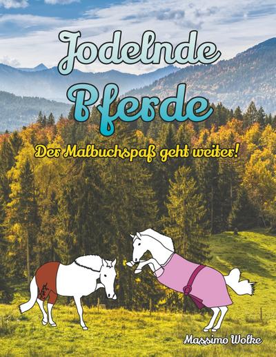 Jodelnde Pferde - Der Malbuchspaß geht weiter!