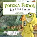 Frikka Frog’s Rainy Day Parade