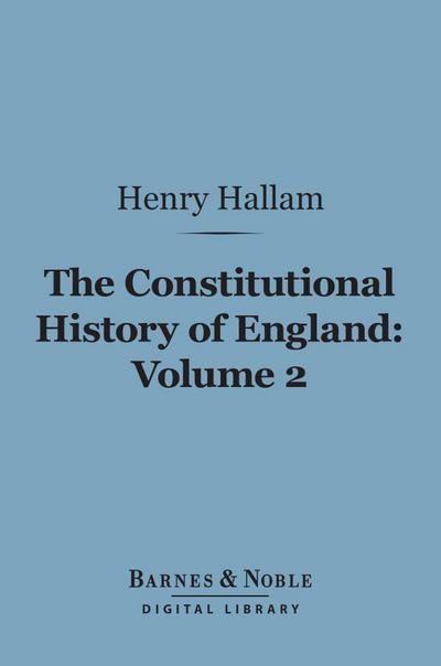 The Constitutional History of England, Volume 2 (Barnes & Noble Digital Library)