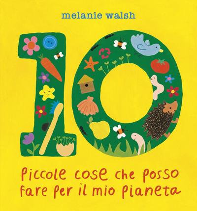 10 piccole cose che posso fare per il mio Pianeta. Il primo libro per l’ambiente per piccoli amici della Terra