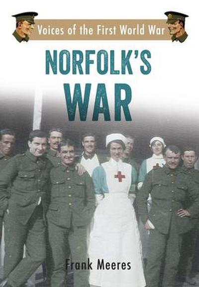 Norfolk’s War: Voices of the First World War