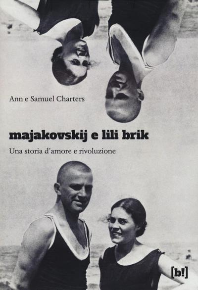 Majakovskij e Lili Brik. Una storia d’amore e rivoluzione
