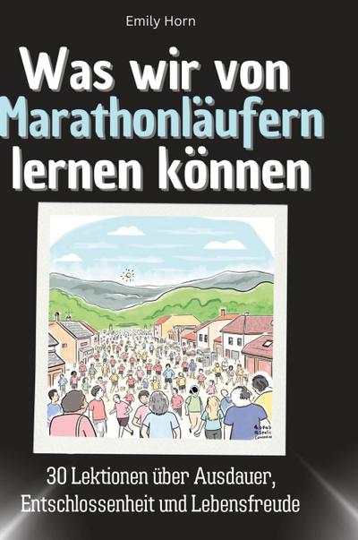 Was wir von Marathonläufern lernen können