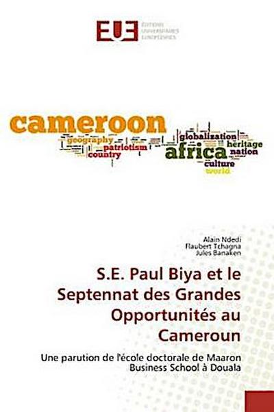 S.E. Paul Biya et le Septennat des Grandes Opportunités au Cameroun