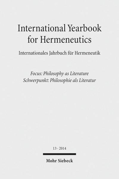 International Yearbook for Hermeneutics / Internationales Jahrbuch für Hermeneutik 2014 - Focus: Philosophy as Literature / Schwerpunkt: Philosophie als Literatur