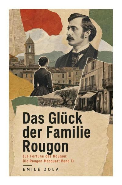 Das Glück der Familie Rougon (La Fortune des Rougon: Die Rougon-Macquart Band 1)