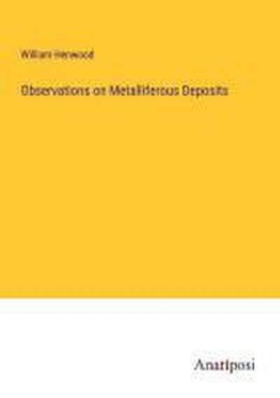 Observations on Metalliferous Deposits