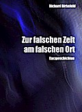 Zur falschen Zeit am falschen Ort