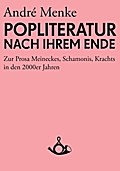 Die Popliteratur nach ihrem Ende. Zur Prosa Meineckes, Schamonis, Krachts in den 2000er Jahren AndrÃ© Menke Author