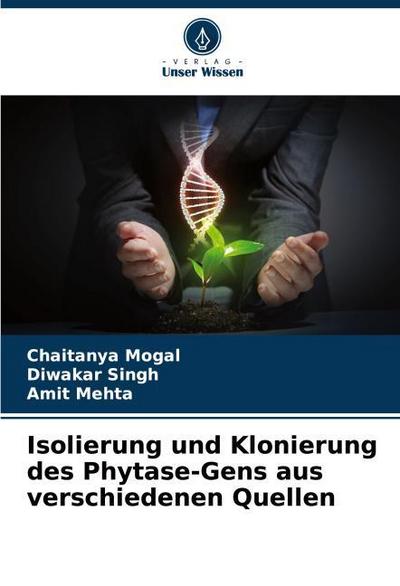 Isolierung und Klonierung des Phytase-Gens aus verschiedenen Quellen