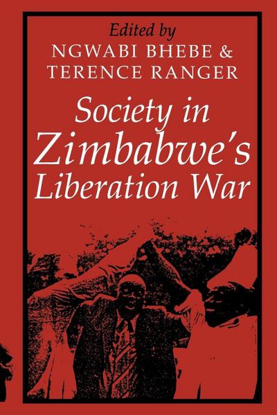 Society in Zimbabwe’s Liberation War Society in Zimbabwe’s Liberation War Society in Zimbabwe’s Liberation War
