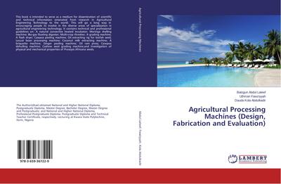 Agricultural Processing Machines (Design, Fabrication and Evaluation)