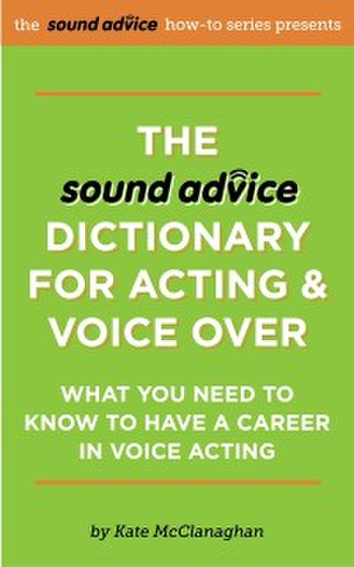 Sound Advice Dictionary for Acting & Voice Over