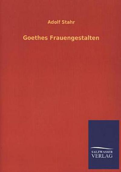 Goethes Frauengestalten