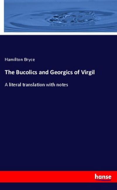 The Bucolics and Georgics of Virgil