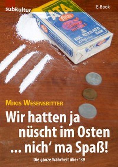 Wir hatten ja nüscht im Osten . nich’ ma Spaß!