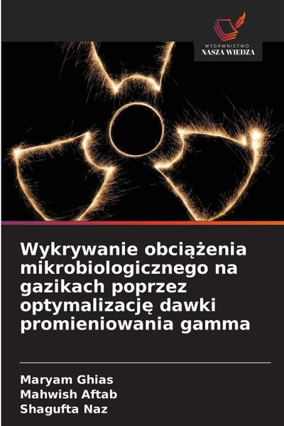 Wykrywanie obci¿¿enia mikrobiologicznego na gazikach poprzez optymalizacj¿ dawki promieniowania gamma