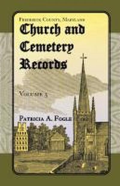 Frederick County, Maryland Church and Cemetery Records, Volume 3
