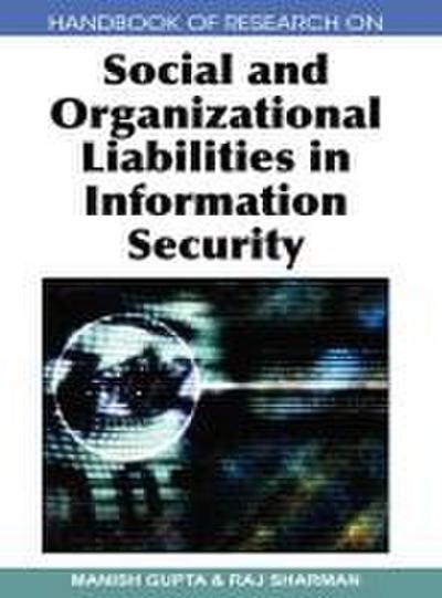 Handbook of Research on Social and Organizational Liabilities in Information Security