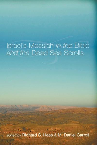 Israel’s Messiah in the Bible and the Dead Sea Scrolls