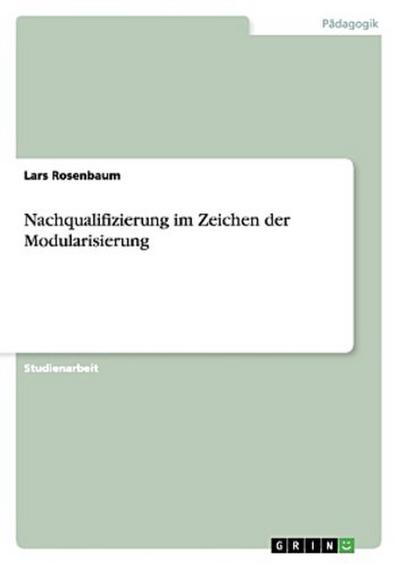 Nachqualifizierung im Zeichen der Modularisierung