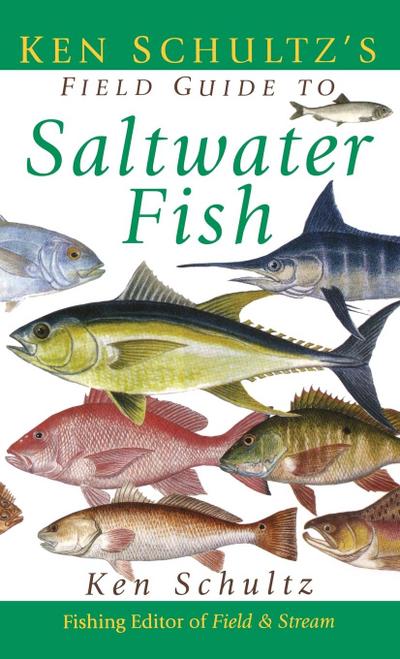 Ken Schultz’s Field Guide to Saltwater Fish