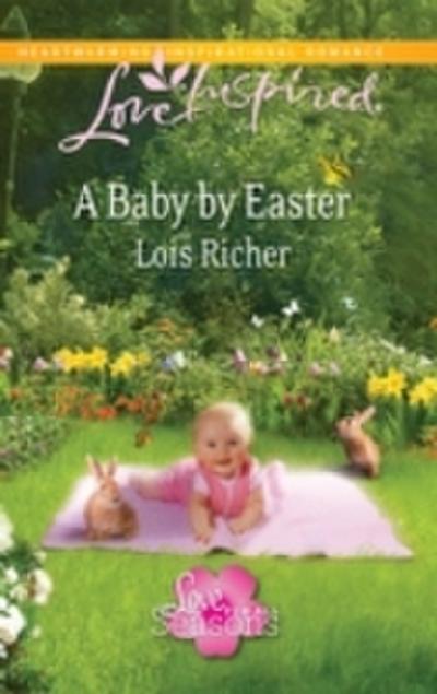 Baby By Easter (Mills & Boon Love Inspired) (Love For All Seasons, Book 2)