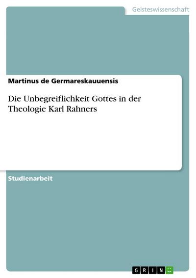 Die Unbegreiflichkeit Gottes in der Theologie Karl Rahners