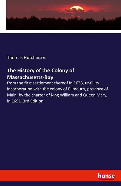 The History of the Colony of Massachusetts-Bay