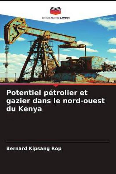 Potentiel pétrolier et gazier dans le nord-ouest du Kenya