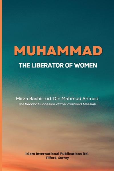 Mahmud Ahmad, M: Muhammad -The Liberator of Women