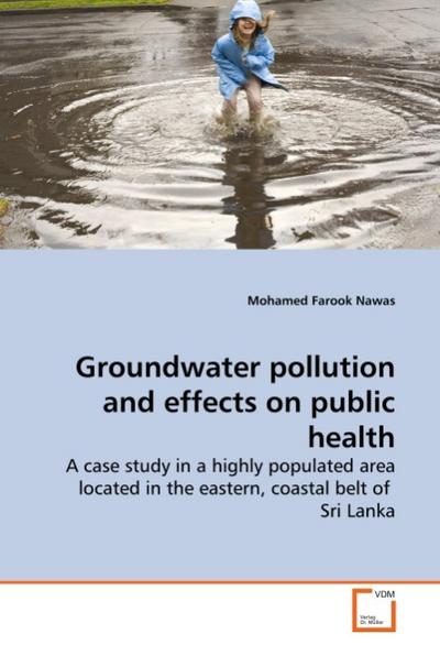 Groundwater pollution and effects on public health - Mohamed Farook Nawas