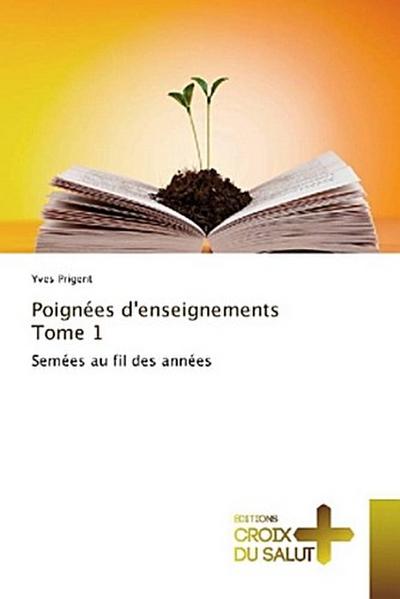 Poignées d’enseignements Tome 1