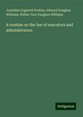 A treatise on the law of executors and administrators