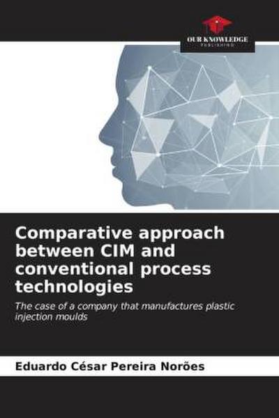 Comparative approach between CIM and conventional process technologies