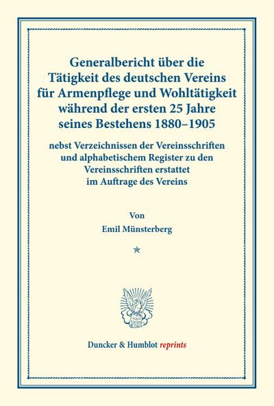 Generalbericht über die Tätigkeit des deutschen Vereins für Armenpflege und Wohltätigkeit während der ersten 25 Jahre seines Bestehens 1880-1905