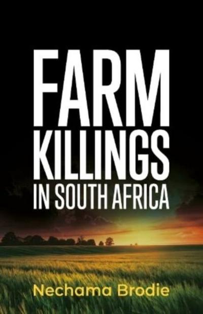 Brodie, N: Farm Killings in South Africa