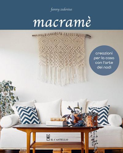 Macramè. Creazioni per la casa con l’arte dei nodi