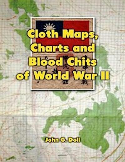 Cloth Maps, Charts and Blood Chits of World War 2
