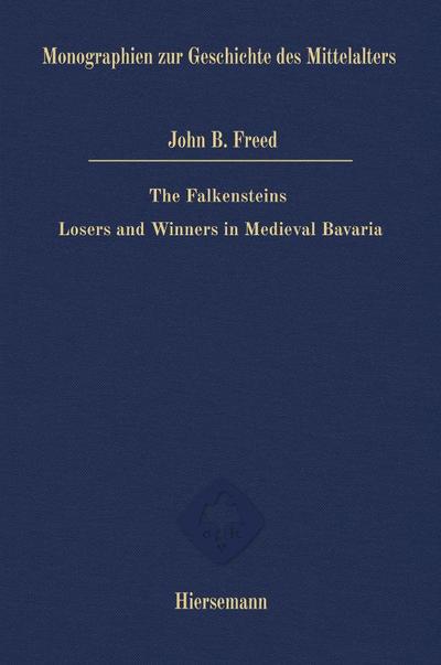 The Falkensteins: Losers and Winners in Medieval Bavaria