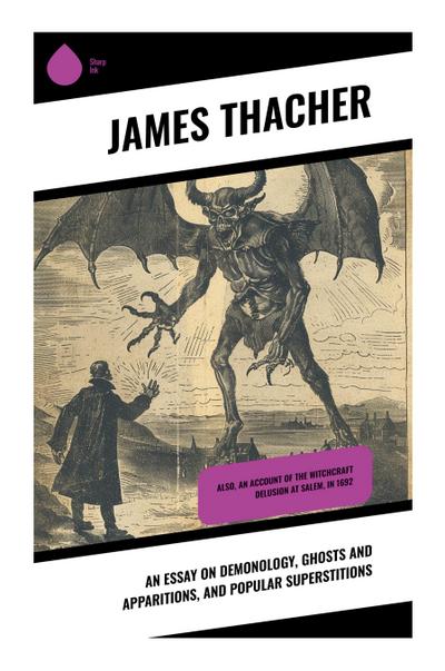 An Essay on Demonology, Ghosts and Apparitions, and Popular Superstitions