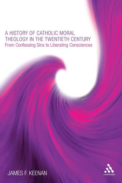 A History of Catholic Moral Theology in the Twentieth Century