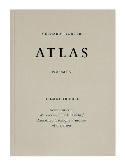 Gerhard Richter. Atlas Band V. Kommentiertes Werkverzeichnis der Tafeln / Annotated Catalogue Raisonné of the Plates