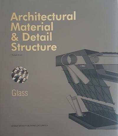 Architectural Material & Detail Structure, Glass