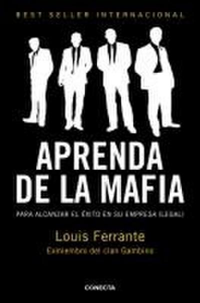 Aprenda de la mafia : para tener éxito en cualquier empresa (legal)