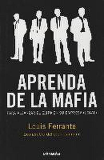 Aprenda de la mafia : para tener éxito en cualquier empresa (legal)