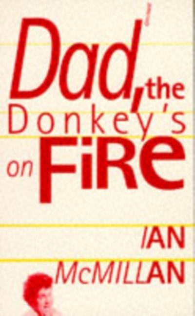 Dad, the Donkey’s on Fire